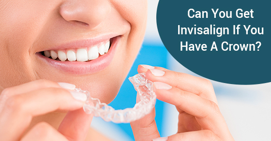 can you get invisalign with crowns
