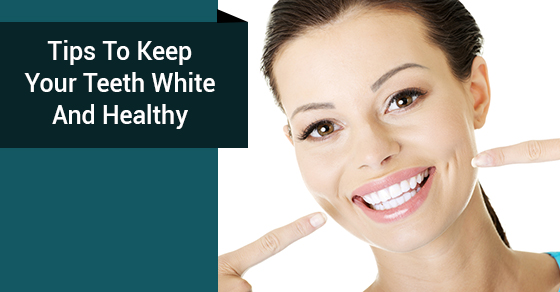 keep your teeth white and healthy